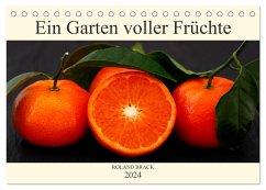 Ein Garten voller Früchte (Tischkalender 2024 DIN A5 quer), CALVENDO Monatskalender