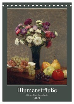Blumensträuße - Blütenpracht und Blumenfreuden (Tischkalender 2024 DIN A5 hoch), CALVENDO Monatskalender