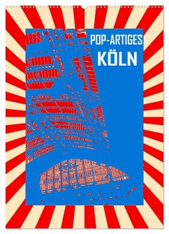 Pop-Artiges Köln (Wandkalender 2024 DIN A2 hoch), CALVENDO Monatskalender