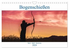 Bogenschießen. Sport - Spaß - Spannung (Wandkalender 2024 DIN A4 quer), CALVENDO Monatskalender - Robert, Boris