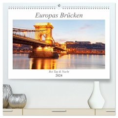 Europas Brücken bei Tag und Nacht (hochwertiger Premium Wandkalender 2024 DIN A2 quer), Kunstdruck in Hochglanz