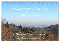 Kaiserliches Kronberg - Idylle im Taunus (Tischkalender 2024 DIN A5 quer), CALVENDO Monatskalender - Rodewald CreativK.de, Hans