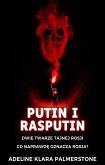 Putin i Rasputin: dwie twarze tajnej Rosji Co naprawde oznacza Rosja? (eBook, ePUB)