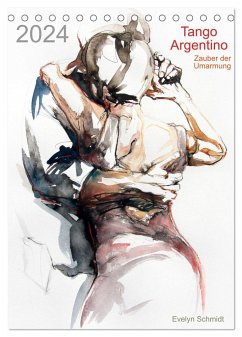 Tango Argentino - Zauber der Umarmung (Tischkalender 2024 DIN A5 hoch), CALVENDO Monatskalender