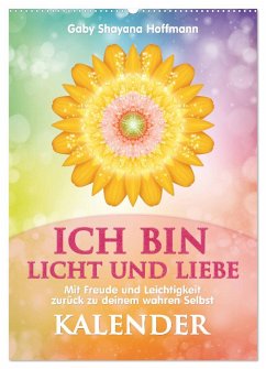 ICH BIN Licht und Liebe - Kalender (Wandkalender 2024 DIN A2 hoch), CALVENDO Monatskalender