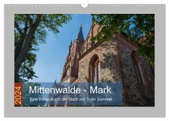 Mittenwalde - Mark (Wandkalender 2024 DIN A3 quer), CALVENDO Monatskalender - Sommer Fotografie, Sven