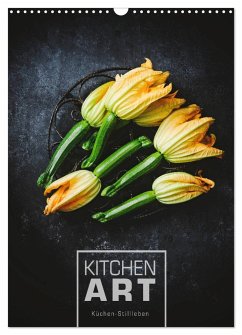KITCHEN ART Küchen-Stillleben (Wandkalender 2024 DIN A3 hoch), CALVENDO Monatskalender