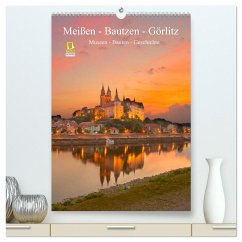 Meißen - Bautzen - Görlitz, Museen - Bauten - Geschichte (hochwertiger Premium Wandkalender 2024 DIN A2 hoch), Kunstdruck in Hochglanz