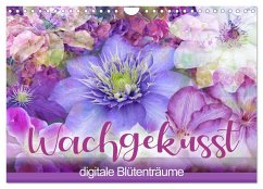 Wachgeküsst - digitale Blütenträume (Wandkalender 2024 DIN A4 quer), CALVENDO Monatskalender