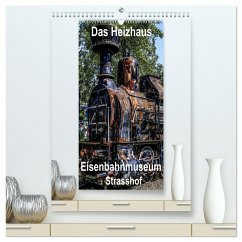Das Heizhaus: Eisenbahnmuseum Strasshof (hochwertiger Premium Wandkalender 2024 DIN A2 hoch), Kunstdruck in Hochglanz