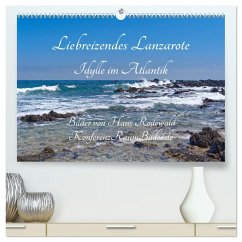 Liebreizendes Lanzarote - Idylle im Atlantik (hochwertiger Premium Wandkalender 2024 DIN A2 quer), Kunstdruck in Hochglanz