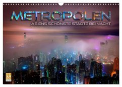 Metropolen - Asiens schönste Städte bei Nacht (Wandkalender 2024 DIN A3 quer), CALVENDO Monatskalender