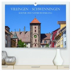 Villingen-Schwenningen - Kultur und Natur im Einklang (hochwertiger Premium Wandkalender 2024 DIN A2 quer), Kunstdruck in Hochglanz - und Philipp Kellmann, Stefanie