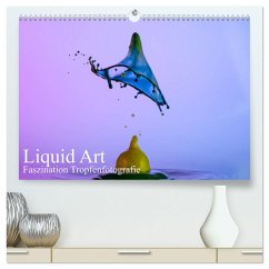Liquid Art, Faszination Tropfenfotografie (hochwertiger Premium Wandkalender 2024 DIN A2 quer), Kunstdruck in Hochglanz