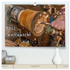 Holz enttäuscht nie (hochwertiger Premium Wandkalender 2024 DIN A2 quer), Kunstdruck in Hochglanz - Eschrich - HeschFoto, Heiko