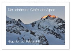 Die schönsten Gipfel der Alpen - Giganten aus Fels und Eis (Wandkalender 2024 DIN A2 quer), CALVENDO Monatskalender