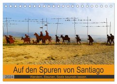Auf den Spuren von Santiago - Wandern, Staunen, Seele baumeln lassen. (Tischkalender 2024 DIN A5 quer), CALVENDO Monatskalender