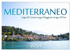 Mediterraneo - Lago di Como, Lago Maggiore, Lago d'Orta (Wandkalender 2024 DIN A3 quer), CALVENDO Monatskalender