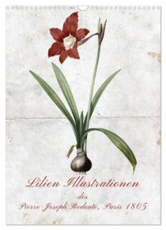 Lilien Illustrationen des Pierre-Joseph Redouté, Paris 1805 (Wandkalender 2024 DIN A3 hoch), CALVENDO Monatskalender