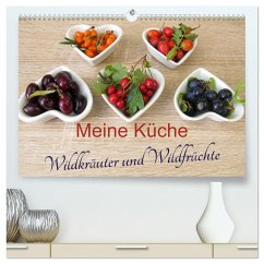 Meine Küche ¿ Wildkräuter und Wildfrüchte (hochwertiger Premium Wandkalender 2024 DIN A2 quer), Kunstdruck in Hochglanz