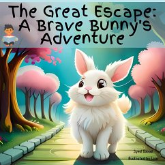 The Great Escape: A Brave Bunny's Adventure (eBook, ePUB) - Ibbad, Syed