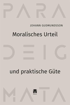 Moralisches Urteil und praktische Güte (eBook, PDF) - Gudmundsson, Johann