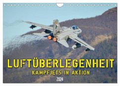 Luftüberlegenheit - Kampfjets in Aktion (Wandkalender 2024 DIN A4 quer), CALVENDO Monatskalender