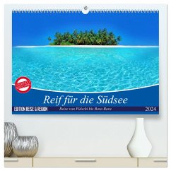 Reif für die Südsee. Reise von Fidschi bis Bora Bora (hochwertiger Premium Wandkalender 2024 DIN A2 quer), Kunstdruck in Hochglanz