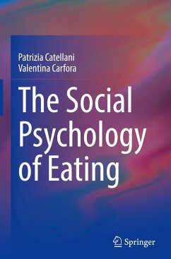 The Social Psychology of Eating - Catellani, Patrizia;Carfora, Valentina