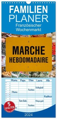 Familienplaner 2024 - Marché hebdomadaire - Ein Rundgang über einen französischen Wochenmarkt mit 5 Spalten (Wandkalender, 21 x 45 cm) CALVENDO