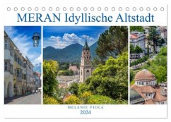 MERAN Idyllische Altstadt (Tischkalender 2024 DIN A5 quer), CALVENDO Monatskalender