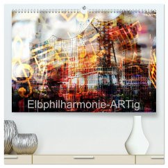 Elbphilharmonie-ARTig (hochwertiger Premium Wandkalender 2024 DIN A2 quer), Kunstdruck in Hochglanz - Calvendo