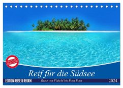 Reif für die Südsee. Reise von Fidschi bis Bora Bora (Tischkalender 2024 DIN A5 quer), CALVENDO Monatskalender