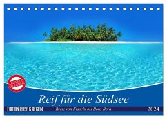 Reif für die Südsee. Reise von Fidschi bis Bora Bora (Tischkalender 2024 DIN A5 quer), CALVENDO Monatskalender