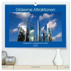 Gläserne Attraktionen - Glaskunst im Bayerischen Wald (hochwertiger Premium Wandkalender 2024 DIN A2 quer), Kunstdruck in Hochglanz