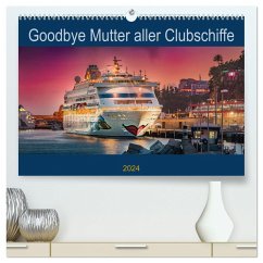 Goodbye Mutter aller Clubschiffe (hochwertiger Premium Wandkalender 2024 DIN A2 quer), Kunstdruck in Hochglanz