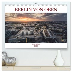 Berlin von oben (hochwertiger Premium Wandkalender 2024 DIN A2 quer), Kunstdruck in Hochglanz - Behnert, Ronny