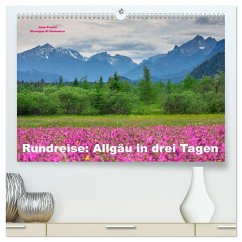 Rundreise: Allgäu in drei Tagen (hochwertiger Premium Wandkalender 2024 DIN A2 quer), Kunstdruck in Hochglanz