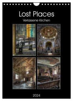 Lost Places - Verlassene Kirchen (Wandkalender 2024 DIN A4 hoch), CALVENDO Monatskalender