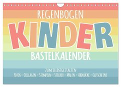 Regenbogen Kinder Bastelkalender - Zum Selbstgestalten - DIY Kreativ-Kalender (Wandkalender 2024 DIN A4 quer), CALVENDO Monatskalender