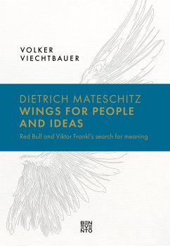 Dietrich Mateschitz: Wings for People and Ideas - Viechtbauer, Volker