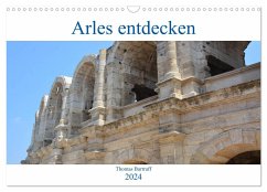 Arles entdecken (Wandkalender 2024 DIN A3 quer), CALVENDO Monatskalender - Bartruff, Thomas