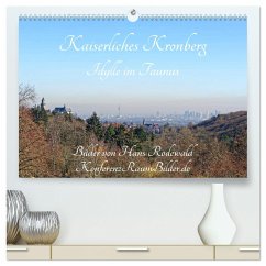 Kaiserliches Kronberg - Idylle im Taunus (hochwertiger Premium Wandkalender 2024 DIN A2 quer), Kunstdruck in Hochglanz - Rodewald CreativK.de, Hans