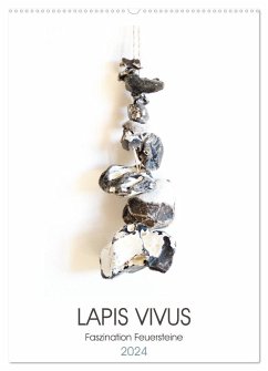Lapis Vivus - Faszination Feuersteine (Wandkalender 2024 DIN A2 hoch), CALVENDO Monatskalender