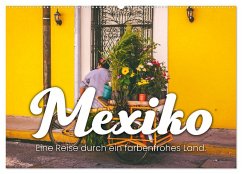 Mexiko - Eine Reise durch ein farbenfrohes Land. (Wandkalender 2024 DIN A2 quer), CALVENDO Monatskalender - SF