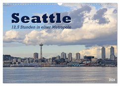 Seattle - 12,5 Stunden in einer Metropole (Wandkalender 2024 DIN A3 quer), CALVENDO Monatskalender