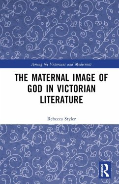 The Maternal Image of God in Victorian Literature (eBook, PDF) - Styler, Rebecca