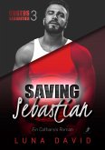 Saving Sebastian - Ein Catharsis Roman (eBook, ePUB)