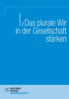 Das Plurale Wir in der Gesellschaft stärken (eBook, PDF) - Muth, Cornelia