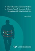 A Robust Magnetic Localization Method for Wearable Capsule Endoscopy Systems Compatible with Daily Life Activities (eBook, PDF)